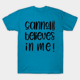 Funny Cannoli Believes in Me Baker Gift T-Shirt